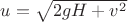 $u = \sqrt{2gH + v^2}$