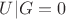 $U|G=0$