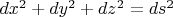 $dx^2+dy^2+dz^2=ds^2$