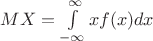$MX=\int\limits_{-\infty}^{\infty}xf(x)dx$