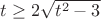 $t\geq2\sqrt{t^2-3}$