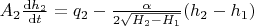 $A_{2} \frac{\mathrm{d} h_{2}}{\mathrm{d} t}=q_{2}-\frac{\alpha}{2\sqrt{H_{2}-H_{1}}}(h_{2}-h_{1})$