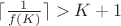 $\lceil \frac{1}{f(K)} \rceil > K+1$