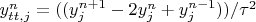 $y^{n}_{tt,j}=((y^{n+1}_{j}-2y^{n}_{j}+y^{n-1}_{j}))/\tau^2$