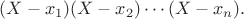 $(X-x_1)(X-x_2) \cdots (X-x_n).$
