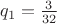$~q_1 =  \frac{3}{32}$