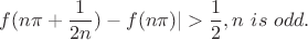$$f(n\pi +\frac{1}{2n})-f(n\pi )|>\frac 12 ,n \ is \ odd. $$