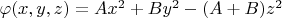 $\varphi(x,y,z)=Ax^2+By^2-(A+B)z^2$