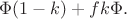$\Phi(1-k) + fk\Phi.$