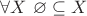 $\forall X \ \varnothing \subseteq X$