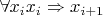 $\forall x_i \exist x_i \Rightarrow x_{i+1}$