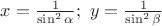 $x=\frac{1}{\sin^2{\alpha}}; \ y=\frac{1}{\sin^2{\beta}}$