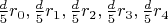 $\frac{d}{5} r_0, \frac{d}{5} r_1, \frac{d}{5} r_2, \frac{d}{5} r_3, \frac{d}{5} r_4$