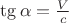 $\tg\alpha=\frac{V}{c}$