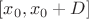 $[x_0, x_0+D]$