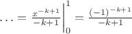 $\ldots= \frac{x^{-k+1}}{-k+1}\bigg|_0^1 = \frac{(-1)^{-k+1}}{-k+1}$