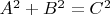 $ A^2 + B^2 = C^2$