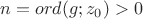 $n = ord(g;z_0) > 0$