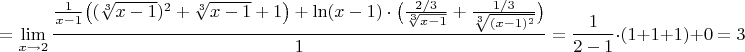 $$=\lim\limits_{x\to 2}\dfrac{\frac{1}{x-1}\big((\sqrt[3]{x-1})^2+\sqrt[3]{x-1}+1\big)+\ln(x-1)\cdot \big(\frac{2/3}{\sqrt[3]{x-1}}+\frac{1/3}{\sqrt[3]{(x-1)^2}}\big)}{1}=\frac{1}{2-1}\cdot (1+1+1)+0=3$$