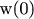w(0)