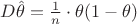 $D \hat{\theta} = \frac{1}{n} \cdot \theta (1-\theta)$ $D \hat{\theta} = \frac{1}{n} \cdot \theta (1-\theta)$