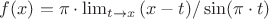 $f(x)=\pi \cdot \lim_{t \to x} {(x-t)/ \sin(\pi \cdot t)}$