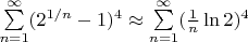 \sum\limits_{n=1}^\infty (2^{1/n}-1)^4\approx \sum\limits_{n=1}^\infty (\frac{{1}} {{n}} \ln2)^4