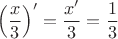 \[{\left( {\frac{x}
{3}} \right)^\prime } = \frac{{x'}}
{3} = \frac{1}
{3}\]