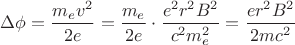 $\Delta \phi =\dfrac{m_ev^2}{2e} =\dfrac{m_e}{2e}\cdot \dfrac{e^2r^2B^2}{c^2m^2_e}=\dfrac{er^2B^2}{2mc^2}$