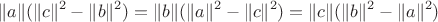$$
\| a \| (\| c \|^2 - \| b \|^2) = \| b \| (\| a \|^2 - \| c \|^2) = \| c \| (\| b \|^2 - \| a \|^2)
$$