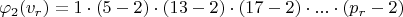 $$\varphi_{2}(v_{r})=1\cdot (5-2)\cdot (13-2)\cdot (17-2)\cdot ...\cdot (p_{r}-2)$$