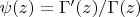 $\psi(z)=\Gamma'(z)/\Gamma(z)$