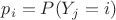 $p_i =P(Y_j=i)$