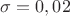 $\sigma=0,02$