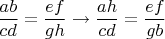 $\displaystyle \frac{ab}{cd}=\frac{ef}{gh} \to \frac{ah}{cd}=\frac{ef}{gb}$