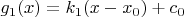 $g_1(x)=k_1(x-x_0)+c_0$