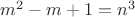 $m^2-m+1=n^3$