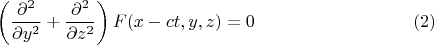 $$ \left( \frac{\partial^2}{\partial y^2} + \frac{\partial^2}{\partial z^2} \right) F (x - c t, y, z) = 0 \eqno(2)$$