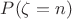 $P(\zeta = n )$