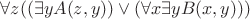 $  \forall z(( \exists yA(z,y)) \vee (\forall x \exists yB(x,y)))$