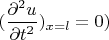 $(\dfrac{\partial ^2 u}{\partial t^2})_{x=l}=0)$