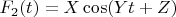 $F_2(t) = X\cos(Yt+Z)$