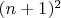 $(n + 1)^2$