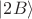 $|2B\rangle$