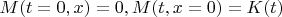 $M(t=0,x)=0, M(t,x=0)=K(t)$