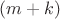 $(m+k)$