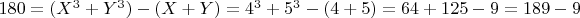 $180= (X^3+Y^3)-(X+Y)= 4^3+5^3-(4+5)=64+125-9=189-9$