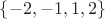 $\{-2,-1,1,2\}$ $\{-2,-1,1,2\}$