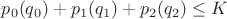 $p_0(q_0)+p_1(q_1)+p_2(q_2) \le K$