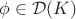 $\phi\in \mathcal{D}(K)$